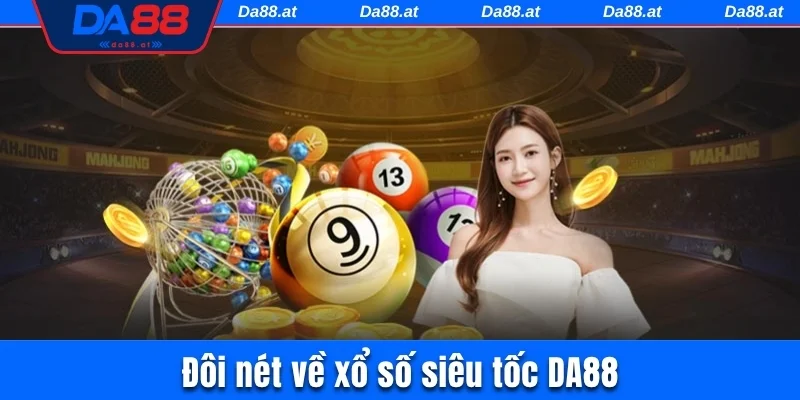 Đôi nét về xổ số siêu tốc DA88