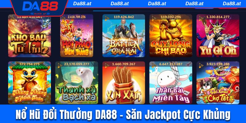 Nổ Hũ Đổi Thưởng DA88 - Quay Thưởng Săn Jackpot Cực Khủng