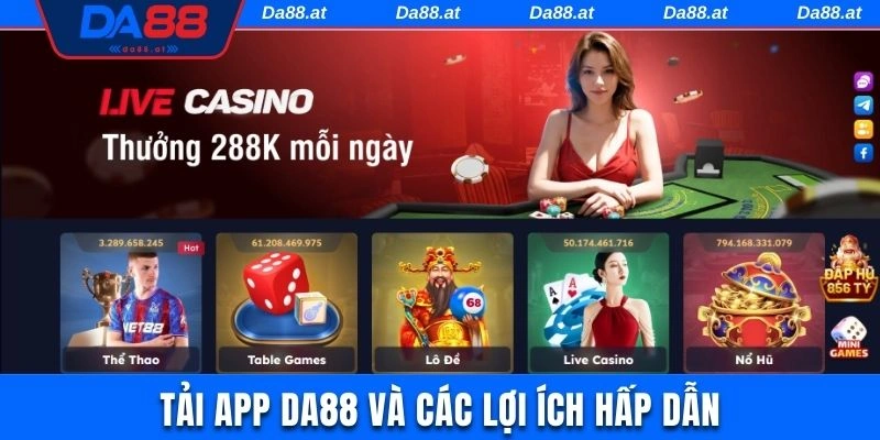 Tải app DA88 ngay hôm nay nhận trải nghiệm tốt
